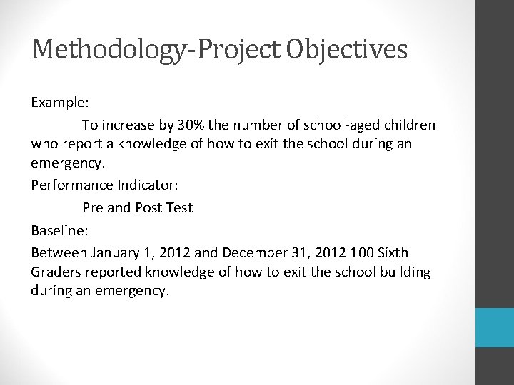 Methodology-Project Objectives Example: To increase by 30% the number of school-aged children who report