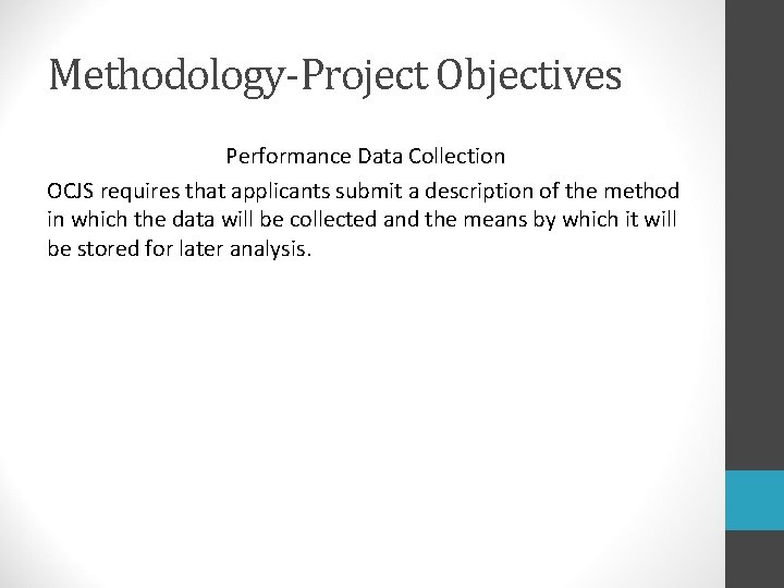 Methodology-Project Objectives Performance Data Collection OCJS requires that applicants submit a description of the