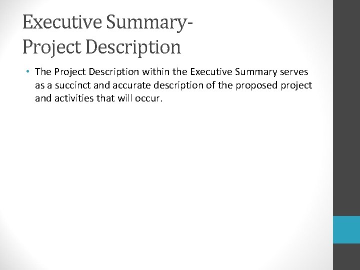 Executive Summary. Project Description • The Project Description within the Executive Summary serves as