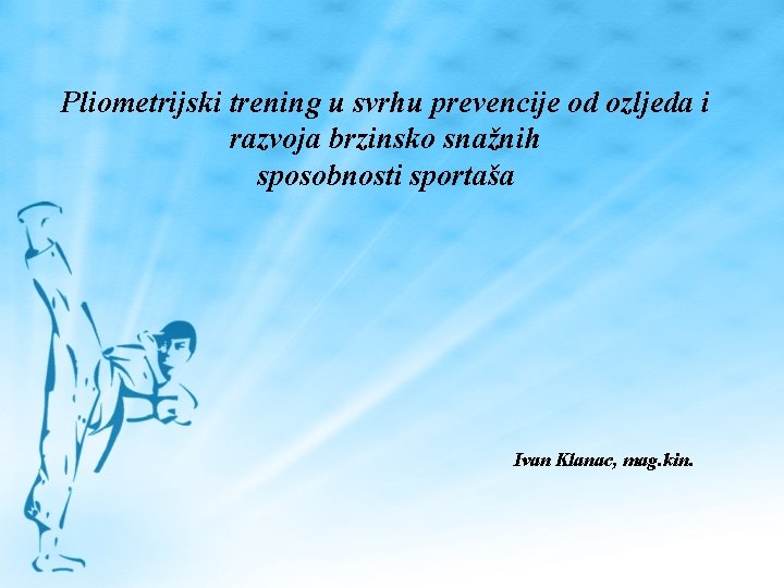 Pliometrijski trening u svrhu prevencije od ozljeda i razvoja brzinsko snažnih sposobnosti sportaša Ivan