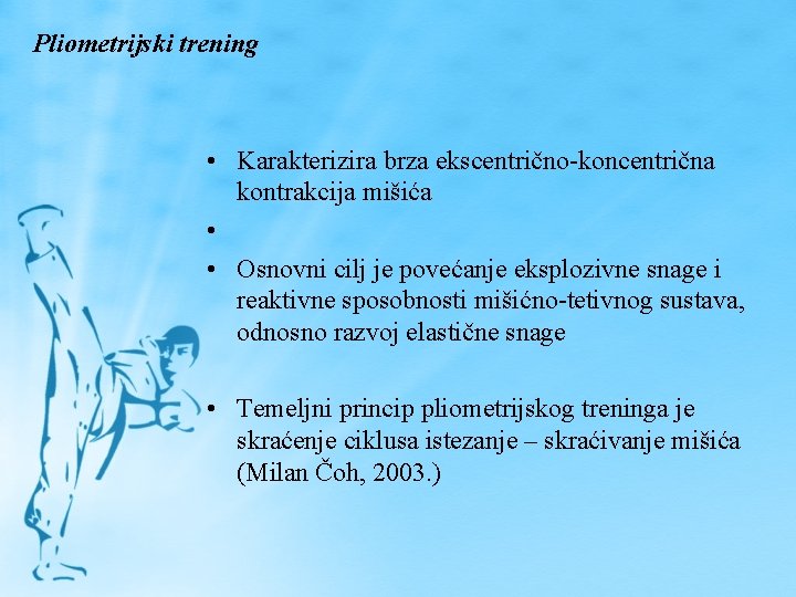 Pliometrijski trening • Karakterizira brza ekscentrično-koncentrična kontrakcija mišića • • Osnovni cilj je povećanje