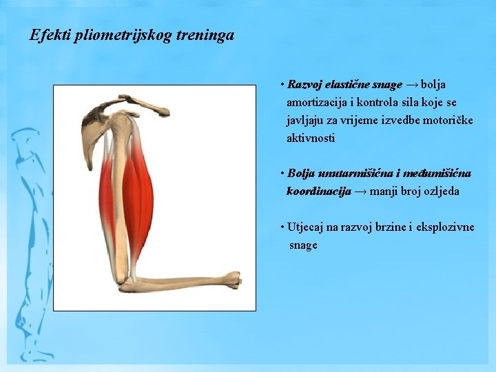 Efekti pliometrijskog treninga • Razvoj elastične snage → bolja amortizacija i kontrola sila koje