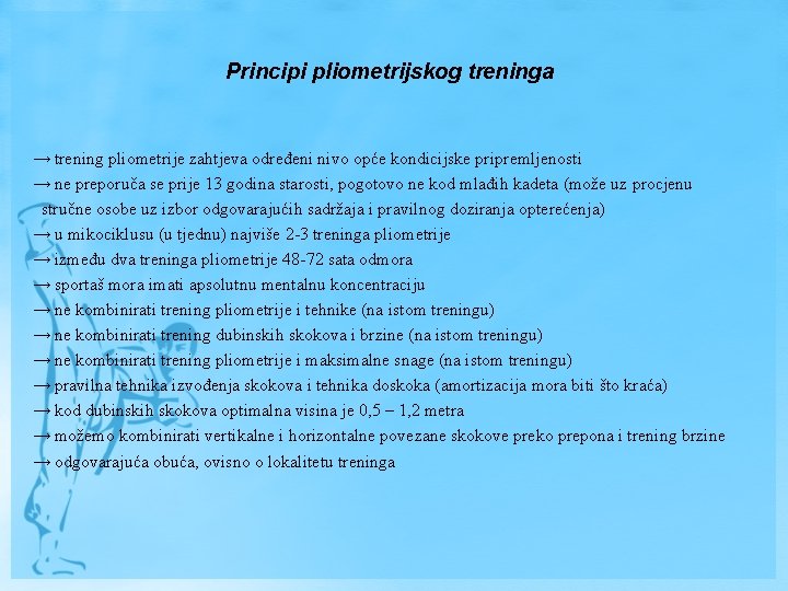 Principi pliometrijskog treninga → trening pliometrije zahtjeva određeni nivo opće kondicijske pripremljenosti → ne