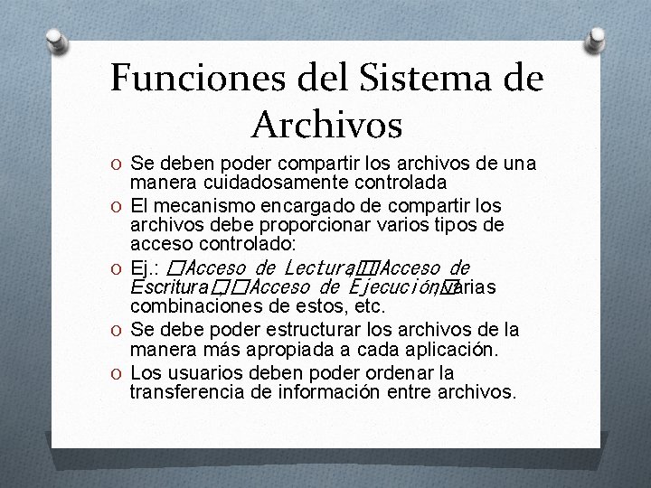 Funciones del Sistema de Archivos O Se deben poder compartir los archivos de una Funciones del Sistema de Archivos O Se deben poder compartir los archivos de una
