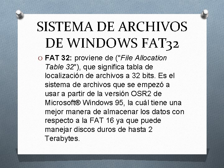 SISTEMA DE ARCHIVOS DE WINDOWS FAT 32 O FAT 32: proviene de ("File Allocation SISTEMA DE ARCHIVOS DE WINDOWS FAT 32 O FAT 32: proviene de ("File Allocation