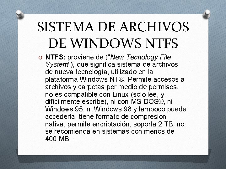 SISTEMA DE ARCHIVOS DE WINDOWS NTFS O NTFS: proviene de ("New Tecnology File System"), SISTEMA DE ARCHIVOS DE WINDOWS NTFS O NTFS: proviene de ("New Tecnology File System"),