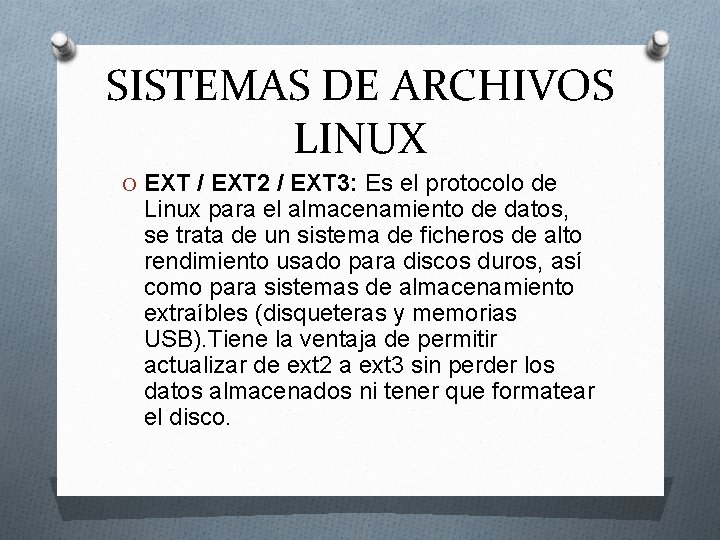 SISTEMAS DE ARCHIVOS LINUX O EXT / EXT 2 / EXT 3: Es el SISTEMAS DE ARCHIVOS LINUX O EXT / EXT 2 / EXT 3: Es el