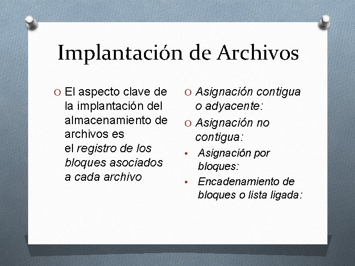 Implantación de Archivos O El aspecto clave de la implantación del almacenamiento de archivos Implantación de Archivos O El aspecto clave de la implantación del almacenamiento de archivos