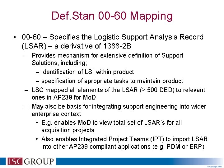 Def. Stan 00 -60 Mapping • 00 -60 – Specifies the Logistic Support Analysis