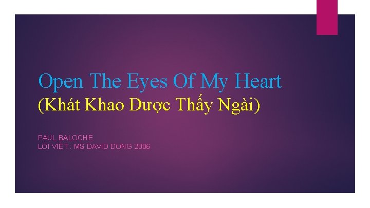 Open The Eyes Of My Heart (Khát Khao Được Thấy Ngài) PAUL BALOCHE LỜI