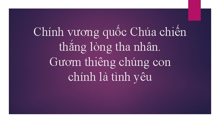 Chính vương quốc Chúa chiến thắng lòng tha nhân. Gươm thiêng chúng con chính