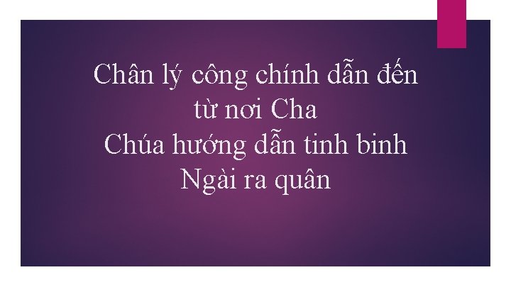 Chân lý công chính dẫn đến từ nơi Cha Chúa hướng dẫn tinh binh