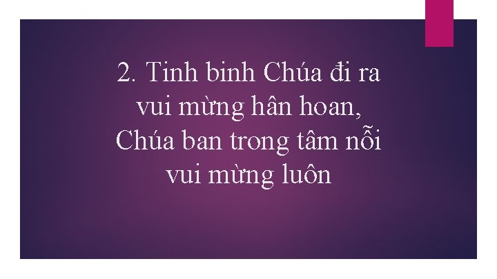 2. Tinh binh Chúa đi ra vui mừng hân hoan, Chúa ban trong tâm