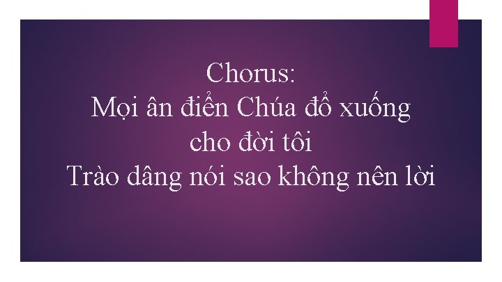 Chorus: Mọi ân điển Chúa đổ xuống cho đời tôi Trào dâng nói sao