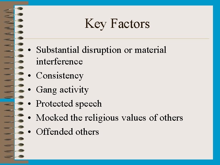 Key Factors • Substantial disruption or material interference • Consistency • Gang activity • Key Factors • Substantial disruption or material interference • Consistency • Gang activity •