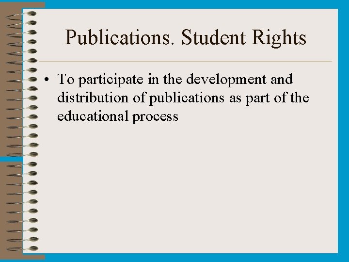 Publications. Student Rights • To participate in the development and distribution of publications as Publications. Student Rights • To participate in the development and distribution of publications as