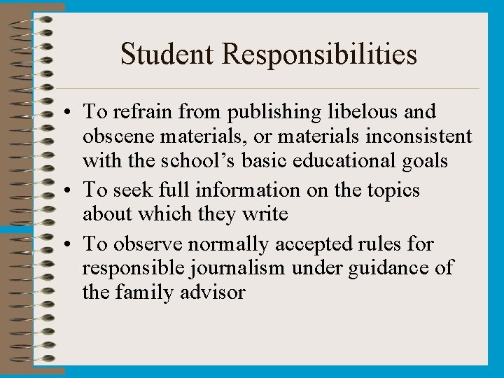 Student Responsibilities • To refrain from publishing libelous and obscene materials, or materials inconsistent Student Responsibilities • To refrain from publishing libelous and obscene materials, or materials inconsistent