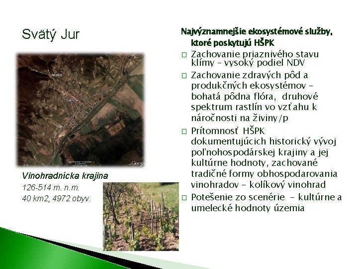 Svätý Jur Najvýznamnejšie ekosystémové služby, ktoré poskytujú HŠPK � � � Vinohradnícka krajina 126 Svätý Jur Najvýznamnejšie ekosystémové služby, ktoré poskytujú HŠPK � � � Vinohradnícka krajina 126