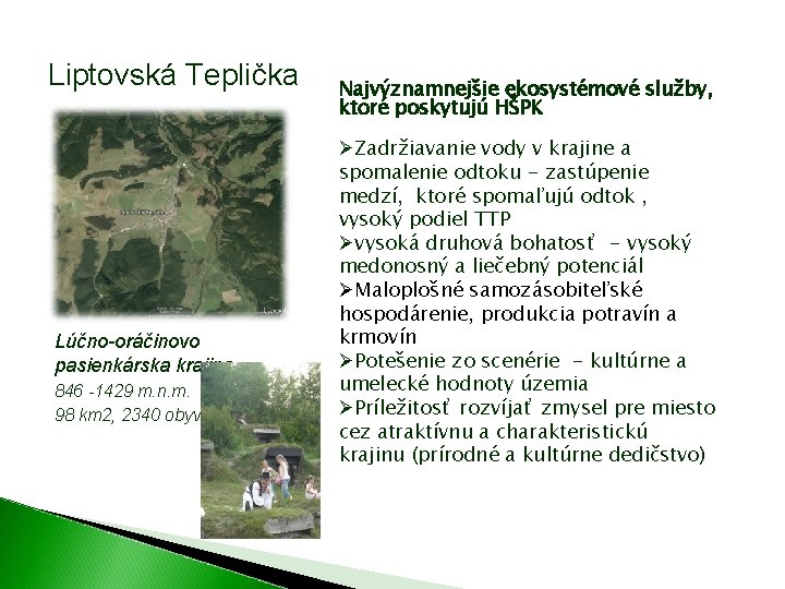 Liptovská Teplička Lúčno-oráčinovo pasienkárska krajina 846 -1429 m. n. m. 98 km 2, 2340 Liptovská Teplička Lúčno-oráčinovo pasienkárska krajina 846 -1429 m. n. m. 98 km 2, 2340