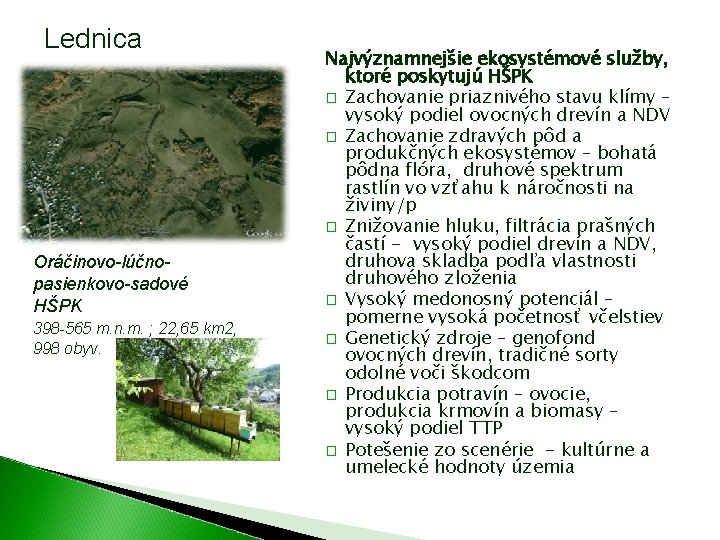 Lednica Oráčinovo-lúčnopasienkovo-sadové HŠPK 398 -565 m. n. m. ; 22, 65 km 2, 998 Lednica Oráčinovo-lúčnopasienkovo-sadové HŠPK 398 -565 m. n. m. ; 22, 65 km 2, 998