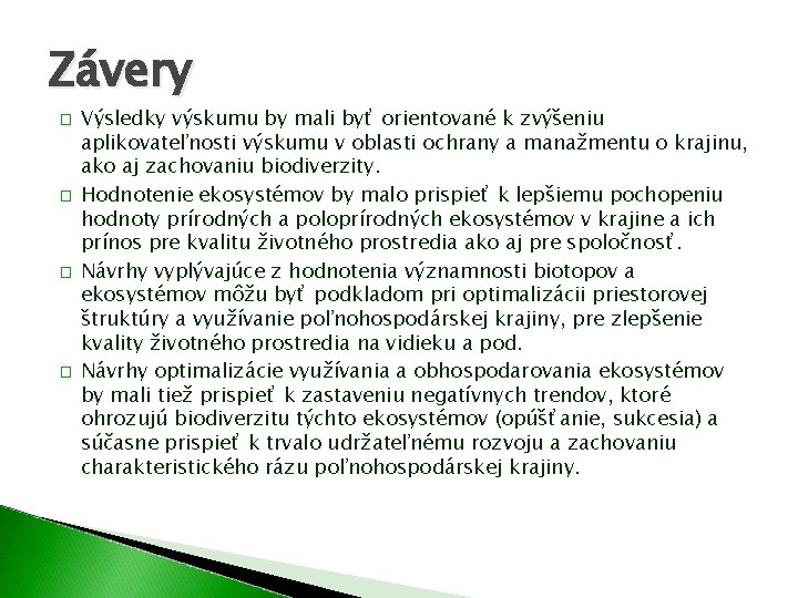 Závery � � Výsledky výskumu by mali byť orientované k zvýšeniu aplikovateľnosti výskumu v Závery � � Výsledky výskumu by mali byť orientované k zvýšeniu aplikovateľnosti výskumu v