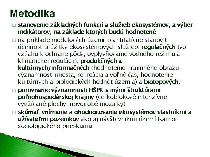 Metodika � � stanovenie základných funkcií a služieb ekosystémov, a výber indikátorov, na základe Metodika � � stanovenie základných funkcií a služieb ekosystémov, a výber indikátorov, na základe