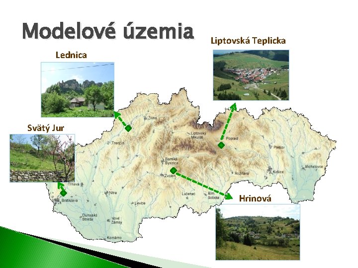 Modelové územia Liptovská Teplicka Lednica Svätý Jur Hrinová Modelové územia Liptovská Teplicka Lednica Svätý Jur Hrinová