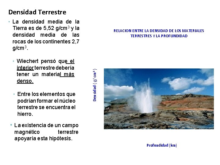 Densidad Terrestre • La densidad media de la Tierra es de 5, 52 g/cm