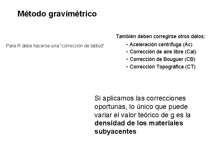  Método gravimétrico También deben corregirse otros datos: Para R debe hacerse una “corrección