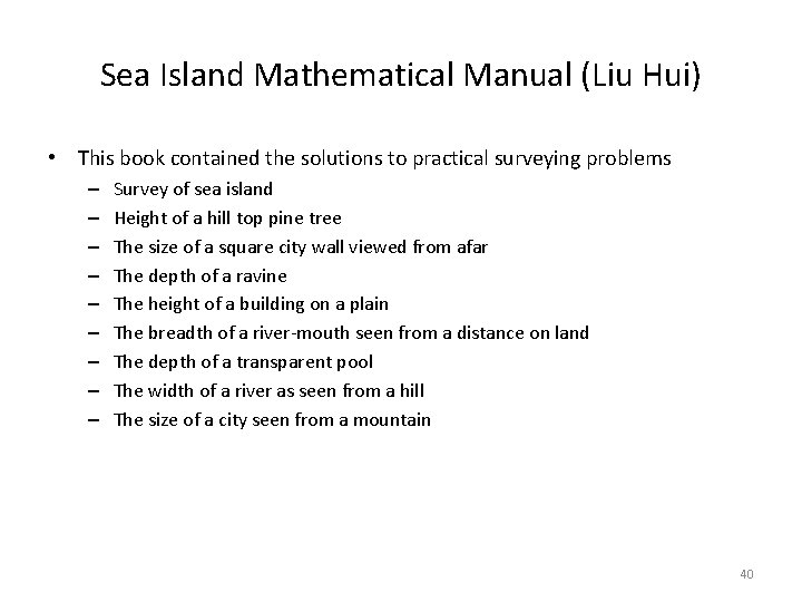 Sea Island Mathematical Manual (Liu Hui) • This book contained the solutions to practical