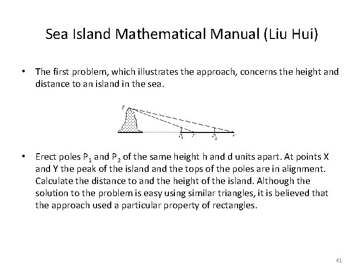Sea Island Mathematical Manual (Liu Hui) • The first problem, which illustrates the approach,