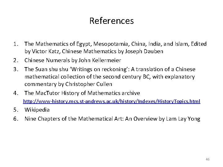 References 1. The Mathematics of Egypt, Mesopotamia, China, India, and Islam, Edited by Victor