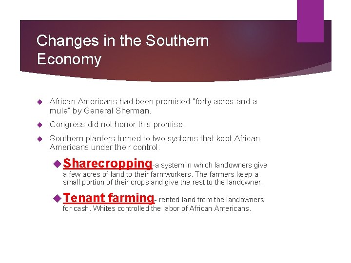 Changes in the Southern Economy African Americans had been promised “forty acres and a