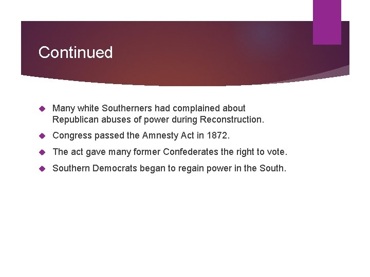 Continued Many white Southerners had complained about Republican abuses of power during Reconstruction. Congress