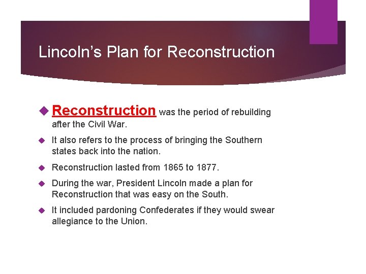 Lincoln’s Plan for Reconstruction was the period of rebuilding after the Civil War. It