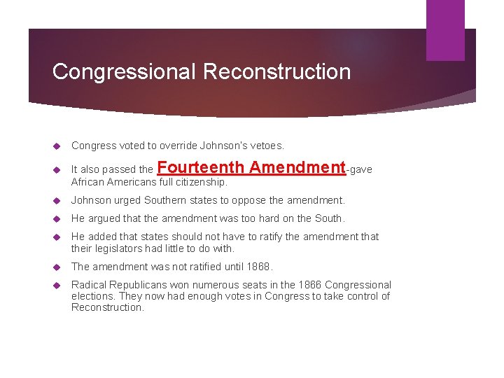 Congressional Reconstruction Congress voted to override Johnson’s vetoes. It also passed the African Americans