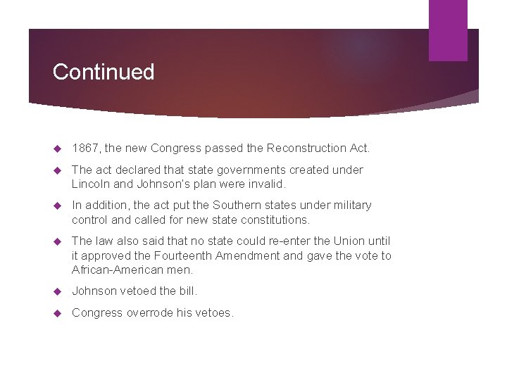 Continued 1867, the new Congress passed the Reconstruction Act. The act declared that state