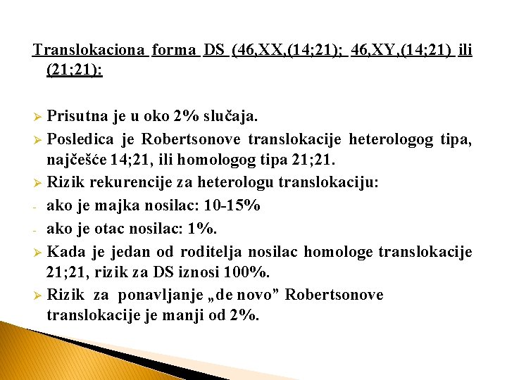 Translokaciona forma DS (46, XX, (14; 21); 46, XY, (14; 21) ili (21; 21):