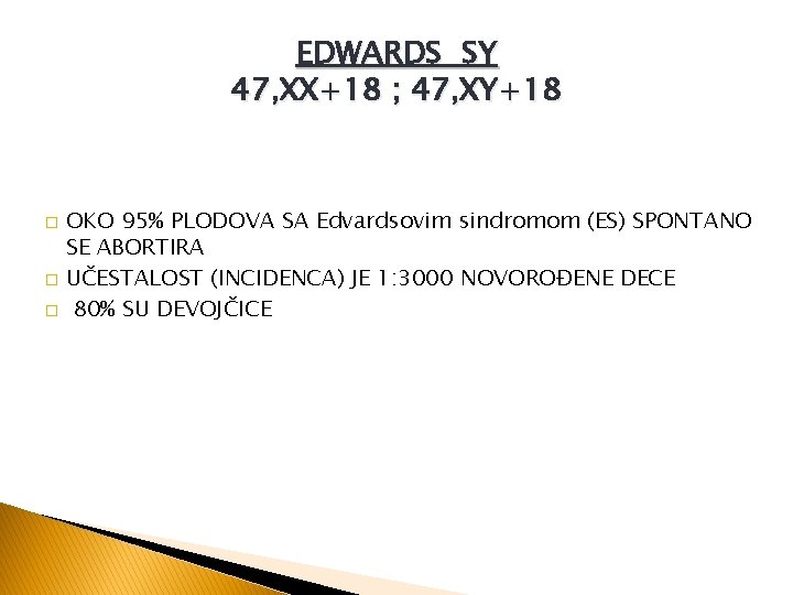EDWARDS SY 47, XX+18 ; 47, XY+18 � � � OKO 95% PLODOVA SA