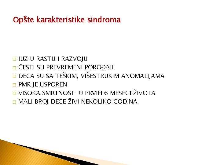 Opšte karakteristike sindroma � � � IUZ U RASTU I RAZVOJU ČESTI SU PREVREMENI