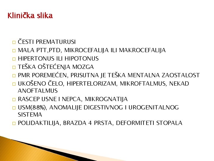 Klinička slika � � � � � ČESTI PREMATURUSI MALA PTT, PTD, MIKROCEFALIJA ILI