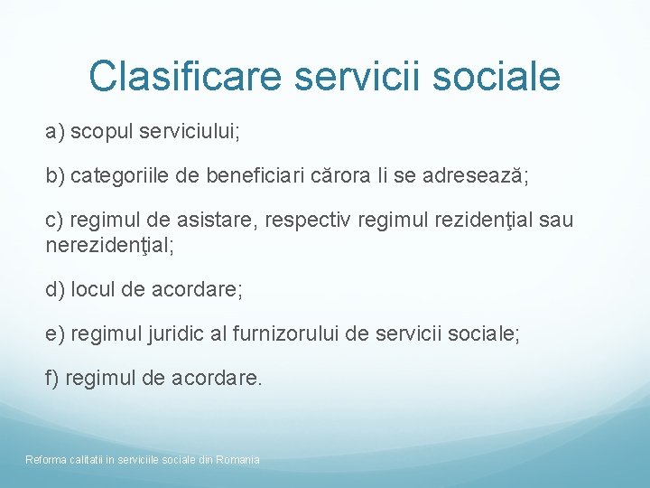Clasificare servicii sociale a) scopul serviciului; b) categoriile de beneficiari cărora li se adresează;