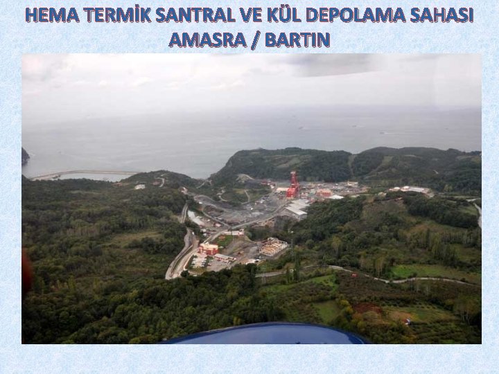 HEMA TERMİK SANTRAL VE KÜL DEPOLAMA SAHASI AMASRA / BARTIN 