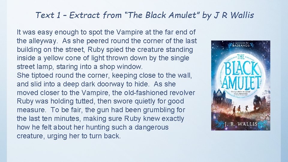 Text 1 – Extract from “The Black Amulet” by J R Wallis It was