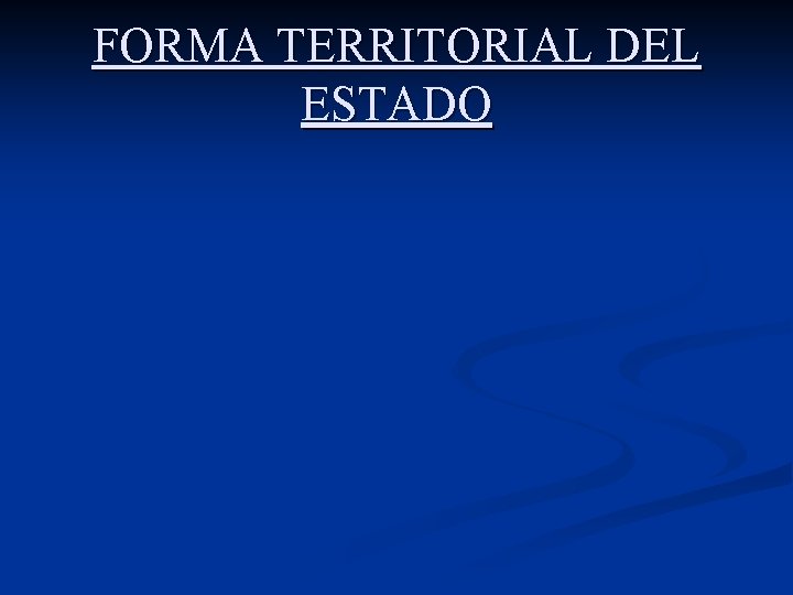 FORMA TERRITORIAL DEL ESTADO 