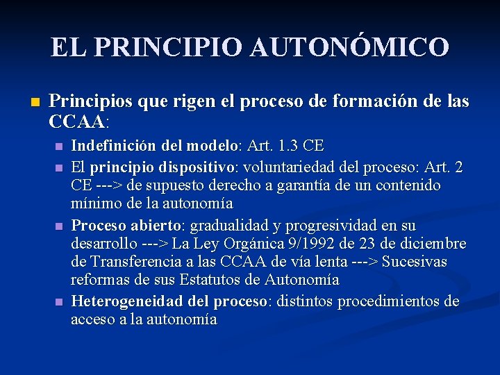 EL PRINCIPIO AUTONÓMICO n Principios que rigen el proceso de formación de las CCAA:
