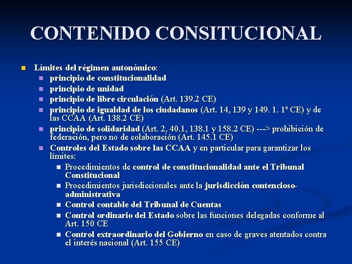 CONTENIDO CONSITUCIONAL n Límites del régimen autonómico: n principio de constitucionalidad n principio de