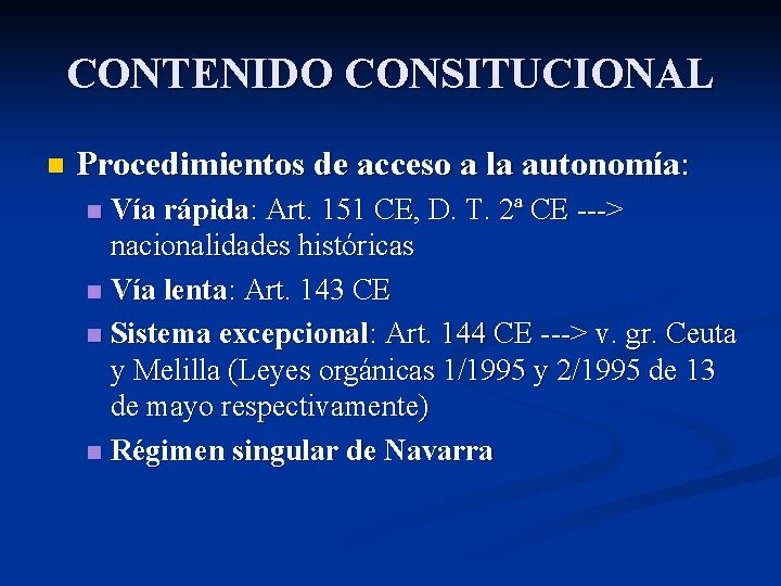 CONTENIDO CONSITUCIONAL n Procedimientos de acceso a la autonomía: Vía rápida: Art. 151 CE,