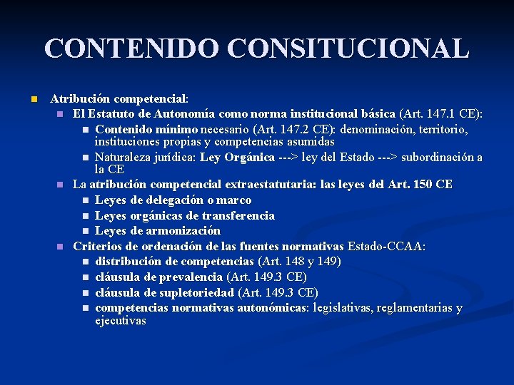 CONTENIDO CONSITUCIONAL n Atribución competencial: n El Estatuto de Autonomía como norma institucional básica