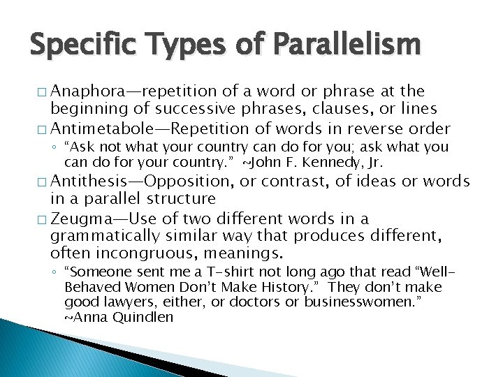 Specific Types of Parallelism � Anaphora—repetition of a word or phrase at the beginning